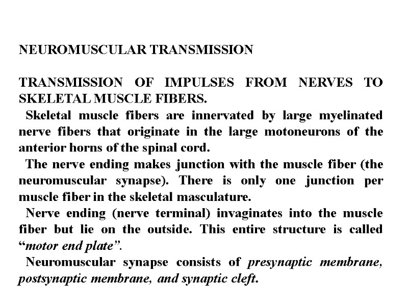 NEUROMUSCULAR TRANSMISSION   TRANSMISSION OF IMPULSES FROM NERVES TO SKELETAL MUSCLE FIBERS. 
